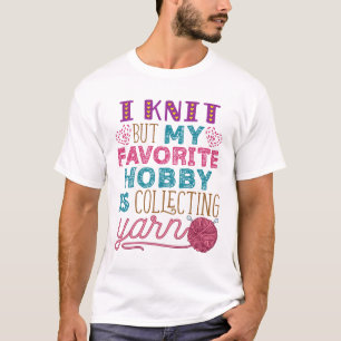 編むが糸を集めお気に入りのるのが趣味だ Tシャツ