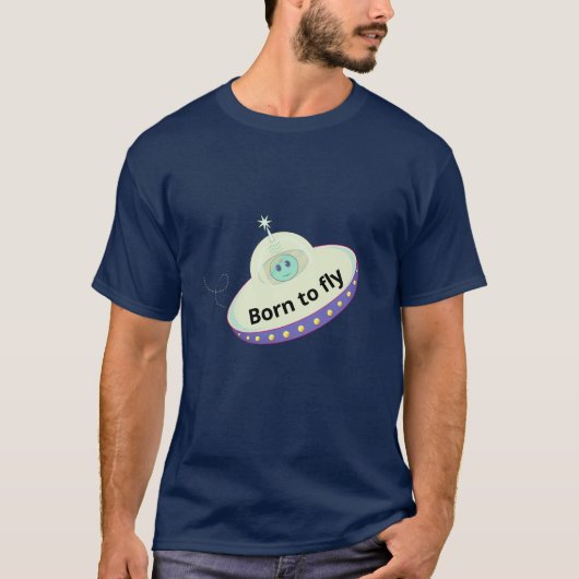 編集可能なBorn to Flyテキスト、エイリアンと空飛ぶ円盤 Tシャツ (正面)