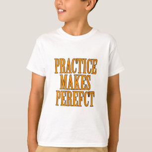 練習は完璧をもたらす Tシャツ
