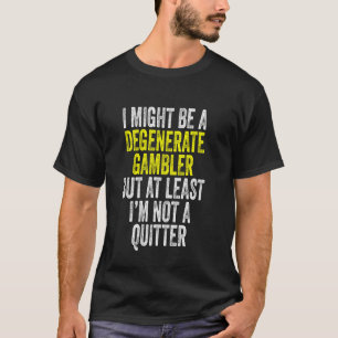 縮退ギャンブラーNot A Quitterおもしろい賭博 Tシャツ