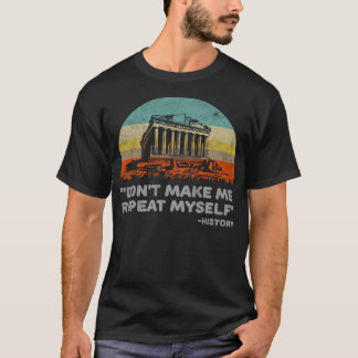繰り返してなんて言わないで 面白い歴史 Tシャツ