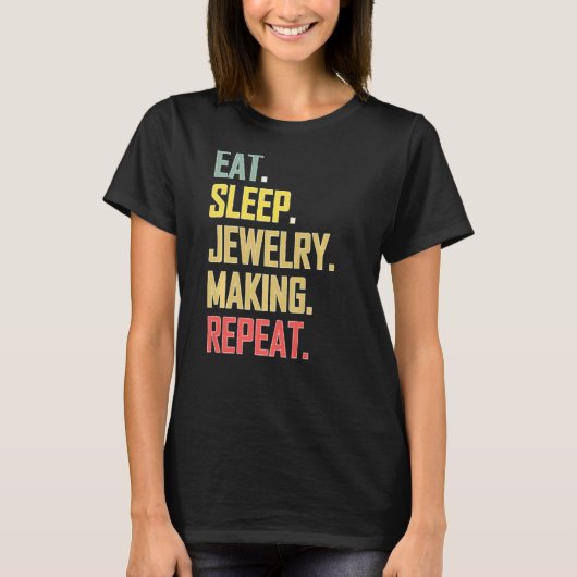 繰り返しプロセス食べスリープジュエリーの作成を愛する Tシャツ (正面)