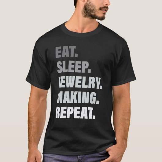 繰り返しプロセス食べスリープジュエリーの作成を愛する Tシャツ (正面)