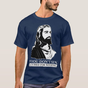 罪を犯さなければ、イエス・キリストは何ものために死にました Tシャツ