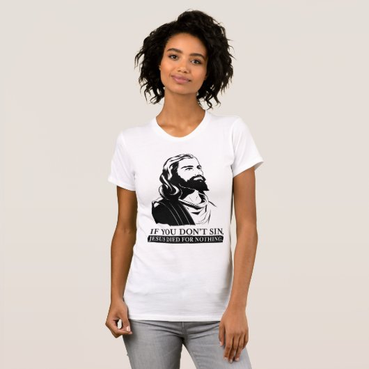 罪を犯さなければ、イエス・キリストは何ものために死にました Tシャツ (正面フル)