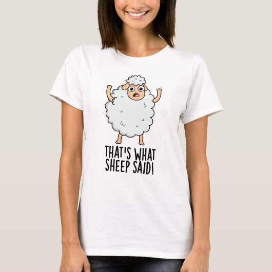 羊が言いました 面白い動物のパロディ Tシャツ (正面)
