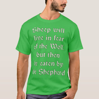羊はオオカミを恐れ食べるが羊飼い Tシャツ