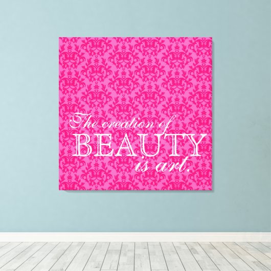 「美しいの創造は芸術」ホットピンクダマスク キャンバスプリント (インサイチュ (ウッドフロア))
