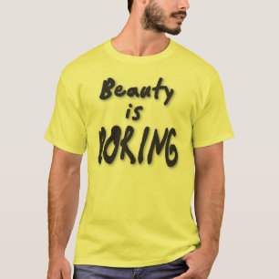 美しいは退屈しています Tシャツ