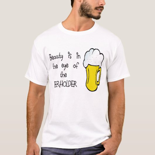 美しいはBEERHOLDERの目にあります Tシャツ (正面)