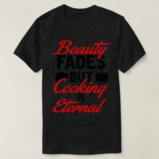 美しいフェード料理は永遠 Tシャツ (デザイン正面)