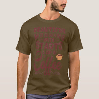 美しい朝はコーヒーで始まる Tシャツ