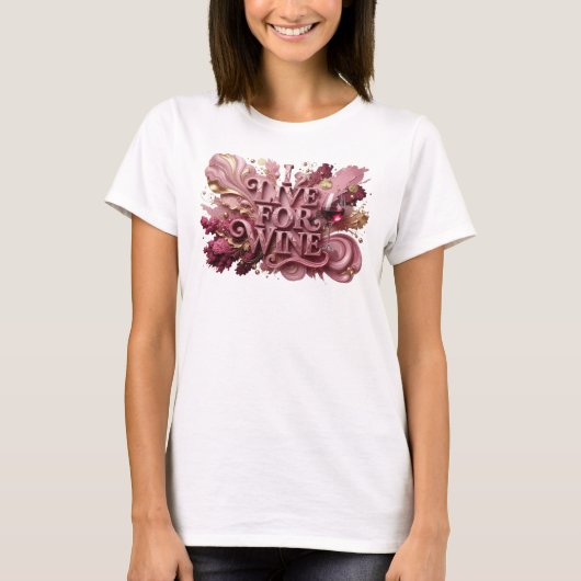 美しい赤ワインの文字デザイン I LIVE FOR WINE Tシャツ (正面)