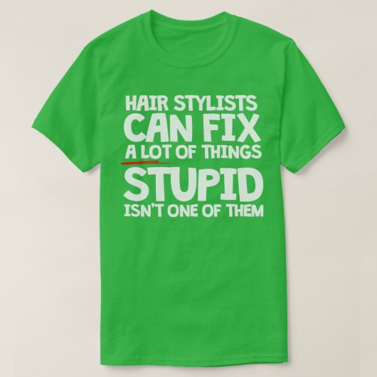 美容師は多くの問題を修正できる愚かなIsnx2 Tシャツ (デザイン正面)