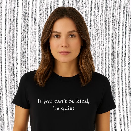 美的な衣装引用文あなたが優しくすることはできませんし、静かにする Tシャツ