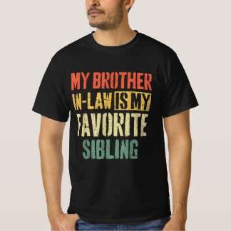 義理の兄が私のお気に入りの兄弟姉妹 Tシャツ