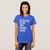 義理の兄が私のお気に入りの兄弟姉妹 Tシャツ (正面フル)