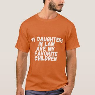 義理の娘たちは私のお気に入りの子供たちです 面白い Tシャツ