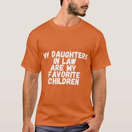 義理の娘たちは私のお気に入りの子供たちです 面白い Tシャツ (正面)