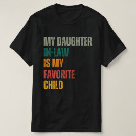 義理の娘は私のお気に入りの子供です Tシャツ
