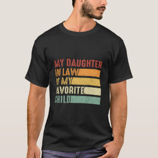 義理の娘は私のお気に入りの子供 ファミリー・ユーモア Tシャツ