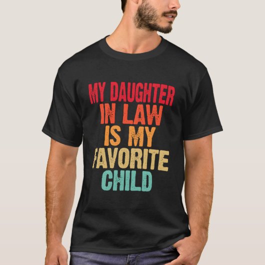 義理の娘は私のお気に入りの子供 母 父 Tシャツ (正面)