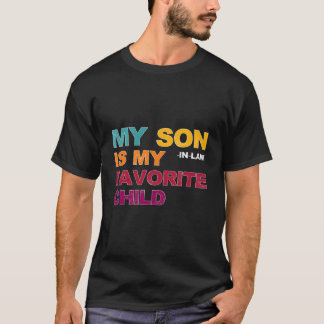 義理の息子は私のお気に入りの子供 母の日ジョーク Tシャツ
