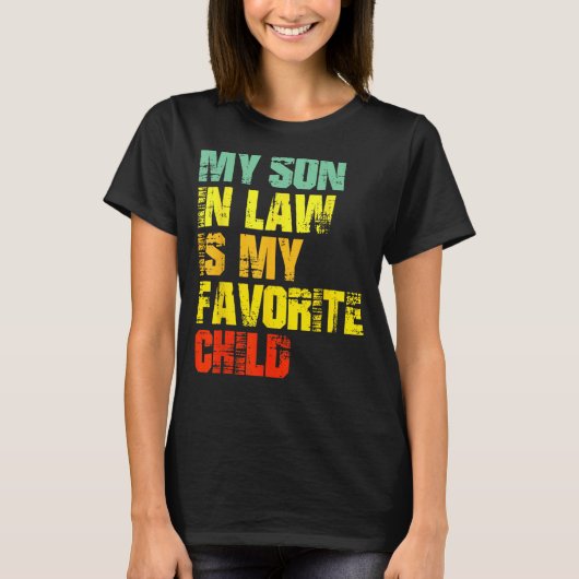 義理の息子は私の子お気に入りの供のユーモア Tシャツ (正面)