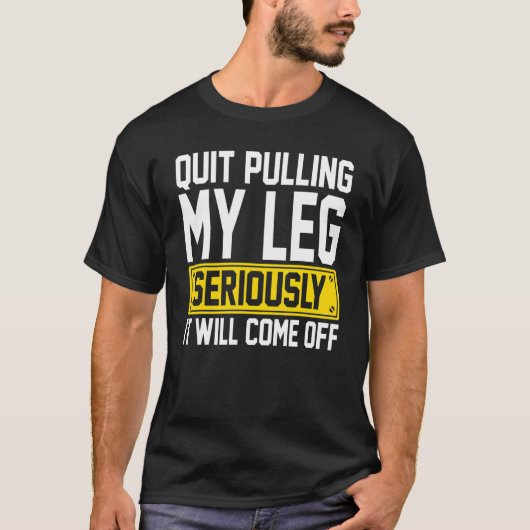 義肢 - 足を引っ張るのをやめて 義足 プロテーゼ Tシャツ (正面)
