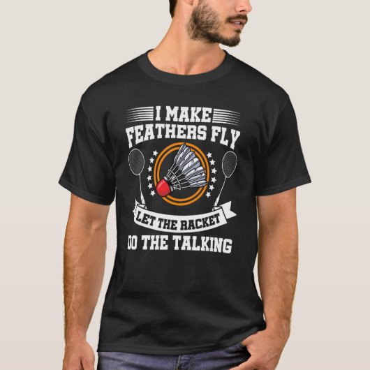 羽毛を飛ばしてラケットの言うことを聞かせる Tシャツ (正面)