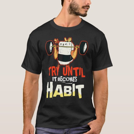 習慣になるまで続ける 面白い寿司の減量Tシャツ Tシャツ (正面)