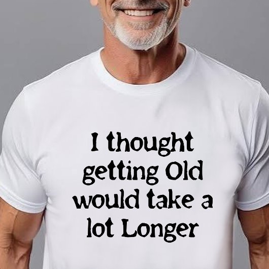 老いは思ったより早くやってくる! Tシャツ
