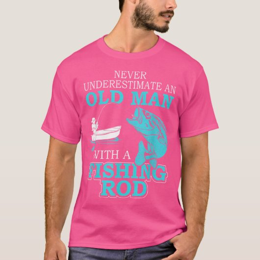 老人を魚釣り棒で過小評価しない Tシャツ (正面)