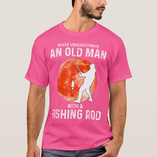 老人を魚釣り棒で過小評価しない Tシャツ (正面)