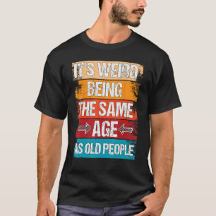 老年風変わりと同じ年だ Tシャツ
