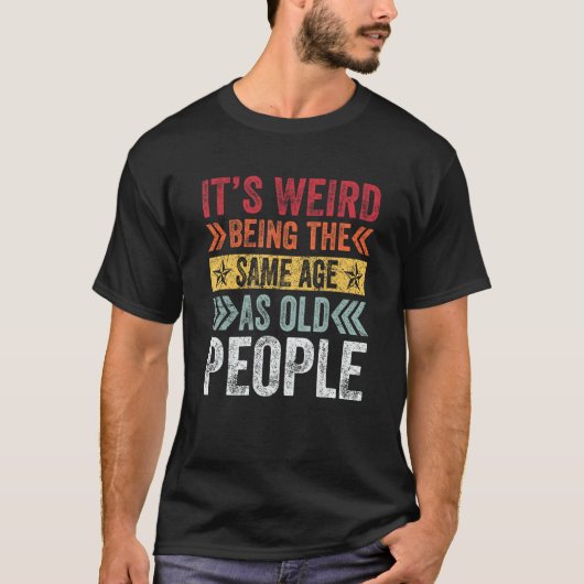 老年風変わりと同じ年だ Tシャツ (正面)