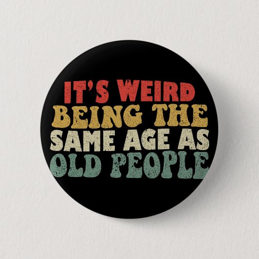老後風変わりと同じ年だ 缶バッジ (正面)