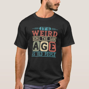 老後風変わりと同じ年だ Tシャツ