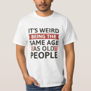 老後風変わりと同じ年だ Tシャツ