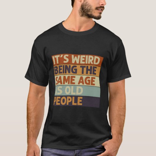 老後風変わりと同じ年だ Tシャツ (正面)