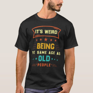 老後風変わりと同じ年だ Tシャツ