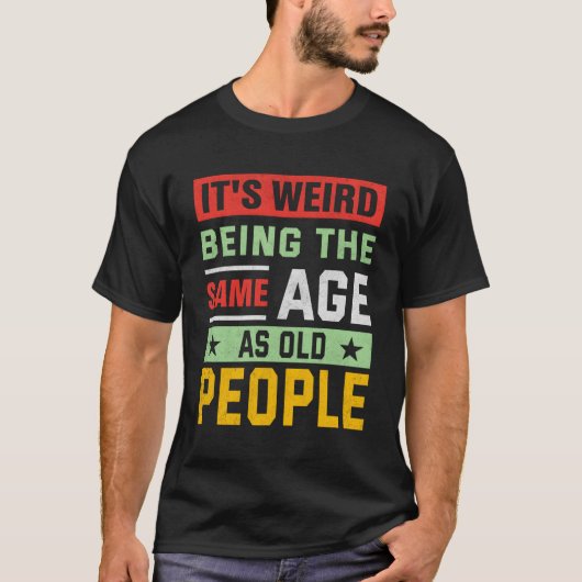 老後風変わりと同じ年だ Tシャツ (正面)