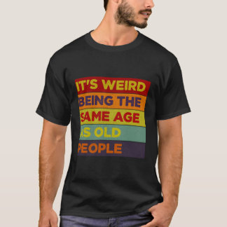 老後風変わりと同じ年だ Tシャツ