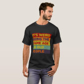 老後風変わりと同じ年だ Tシャツ (正面フル)