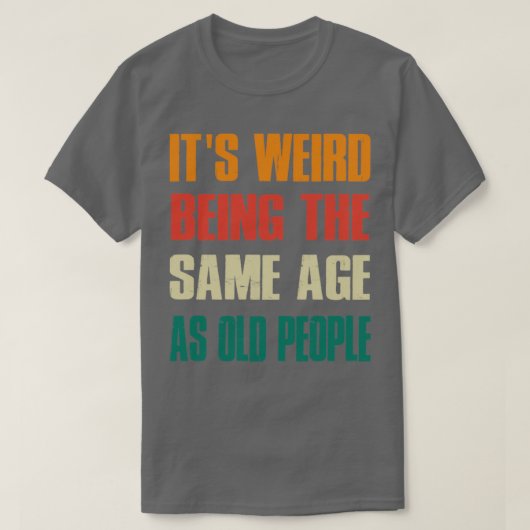 老後風変わりのヴィンテージと同じ年齢である Tシャツ (デザイン正面)