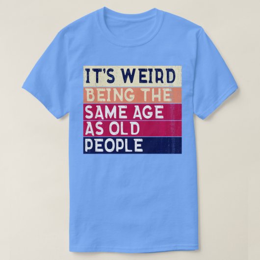 老後風変わりのヴィンテージと同じ年齢である Tシャツ (デザイン正面)