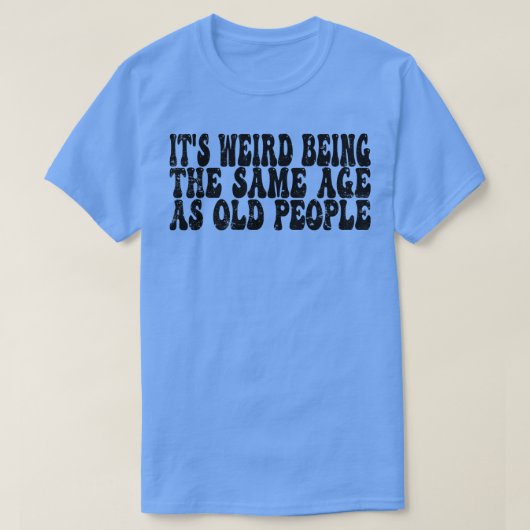 老風変わり人と同じ年おもしろいだ Tシャツ (デザイン正面)