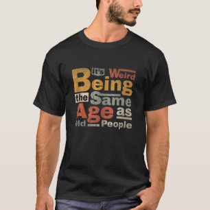 老風変わり人と同じ年だおもしろい Tシャツ