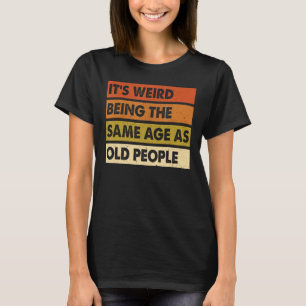 老風変わり人のヴィンテージと同じ年だ Tシャツ