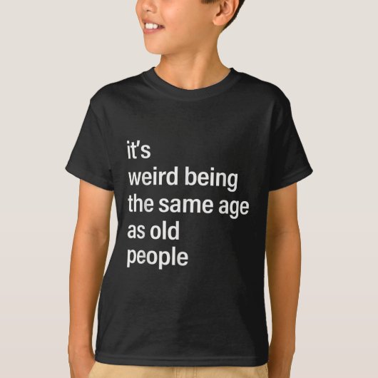 老風変わり人の夫と同じ年だ Tシャツ (正面)